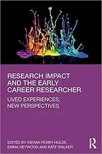 Research Impact and the Early Career Researcher: Lived Experiences, New Perspectives