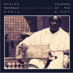 Maalem Mahmoud Gania - Colours Of The Night (2017) [Official Digital Download]