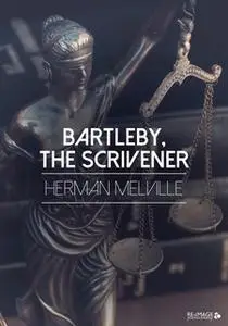 «Bartleby, the Scrivener» by Herman Melville