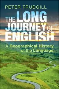 The Long Journey of English: A Geographical History of the Language