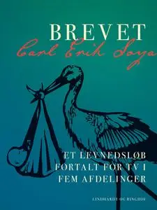 «Brevet. Et levnedsløb fortalt for TV i fem afdelinger» by Carl Erik Soya