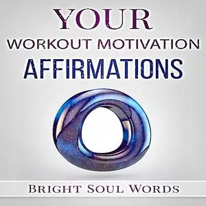 «Your Workout Motivation Affirmations» by Bright Soul Words