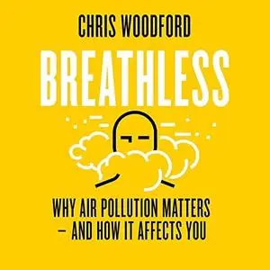 Breathless: Why Air Pollution Matters - And How It Affects You [Audiobook]