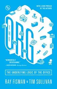 The Org: The Underlying Logic of the Office - Updated Edition (Repost)