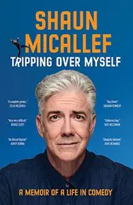 Tripping Over Myself: A Memoir of a Life in Comedy