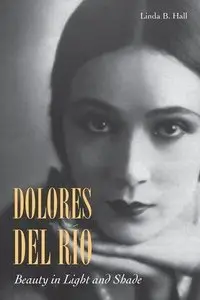 Dolores Del Rio: Beauty in Light and Shade (Repost)