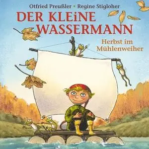 «Der kleine Wassermann: Herbst im Mühlenweiher» by Otfried Preußler,Martin Freitag,Tania Freitag