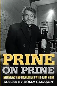 Prine on Prine: Interviews and Encounters with John Prine