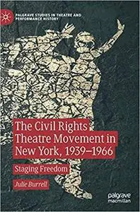 The Civil Rights Theatre Movement in New York, 1939–1966