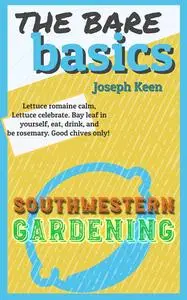 The Bare basics: Southwestern Gardening