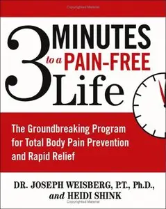3 Minutes to a Pain-Free Life: The Groundbreaking Program for Total Body Pain Prevention and Rapid Relief [Repost]
