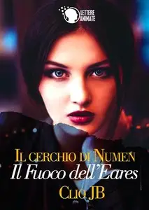 Clio Jb - Il Cerchio di Numen. Il Fuoco di Eares