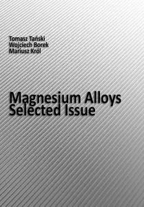 "Magnesium Alloys: Selected Issue" ed. by Tomasz Tański, Wojciech Borek, Mariusz Król