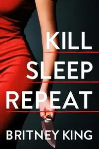 «Kill Sleep Repeat: A Psychological Thriller» by Britney King