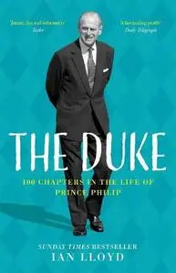 The Duke: 100 Chapters in the Life of Prince Philip