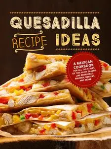 Quesadilla Recipe Ideas