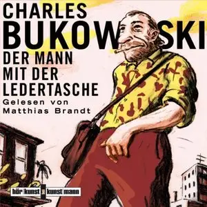 Charles Bukowski - Der Mann mit der Ledertasche (Re-Upload)