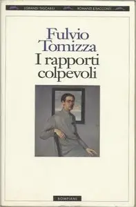 Fulvio Tomizza - I rapporti colpevoli