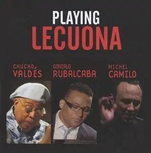 Chucho Valdes / Gonzalo Rubalcaba / Michel Camilo - Playing Lecuona (2015) {OKeh}