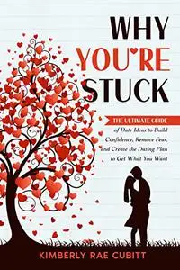 Why You're Stuck: The Ultimate Guide of Date Ideas to Build Confidence