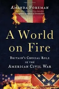 A World on Fire: Britain's Crucial Role in the American Civil War [Repost]