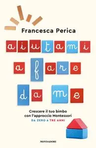 Francesca Perica - Aiutami a fare da me