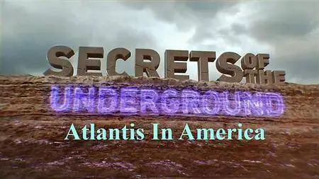 Science Channel - Secrets of the Underground Series 2: Atlantis in America (2017)