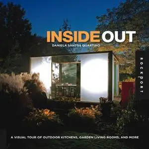 Inside Out: A Visual Tour of Outdoor Kitchens, Garden Living Rooms, and More