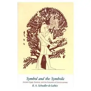Symbol and the Symbolic: Ancient Egypt, Science, and the Evolution of Consciousness