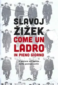 Slavoj Zizek - Come un ladro in pieno giorno