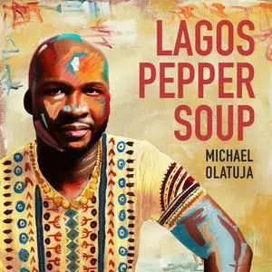 Michael Olatuja - Lagos Pepper Soup (2020)