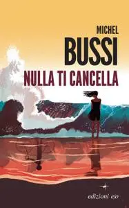 Michel Bussi - Nulla ti cancella