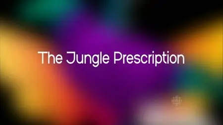 CBC The Nature of Things - The Jungle Prescription (2011)
