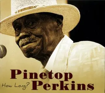 Pinetop Perkins - How Long? (2012)