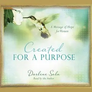«Created for a Purpose» by Darlene Sala
