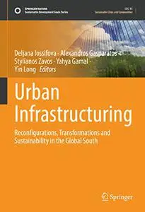Urban Infrastructuring: Reconfigurations, Transformations and Sustainability in the Global South