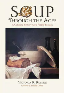Soup Through the Ages: A Culinary History with Period Recipes (Repost)