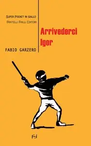 Fabio Garzero - Arrivederci Igor