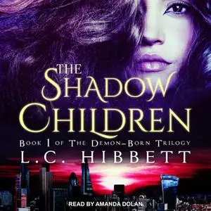 «The Shadow Children: A Dark Paranormal Fantasy» by L.C. Hibbett