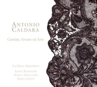 Jurgen Banholzer, La Gioia Armonica - Antonio Caldara: Cantate, Sonate ed Arie (2005)