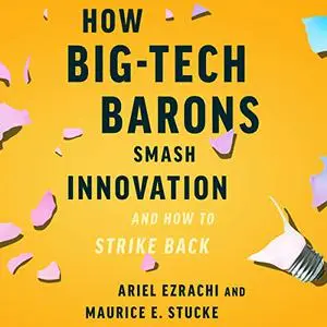 How Big-Tech Barons Smash Innovation—and How to Strike Back [Audiobook]