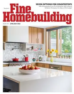Fine Homebuilding - April/May 2023