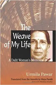 The Weave of My Life: A Dalit Woman's Memoirs First Edition 