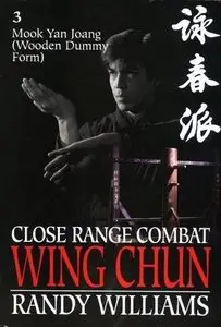 Close Range Combat Wing Chun Volume 3, Mook Yan Joang (Wooden Dummy Form) [Repost]