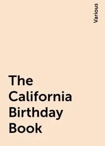 «The California Birthday Book» by Various