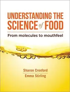 Understanding the Science of Food: From Molecules to Mouthfeel