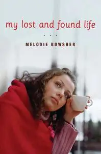 «My Lost and Found Life» by Melodie Bowsher