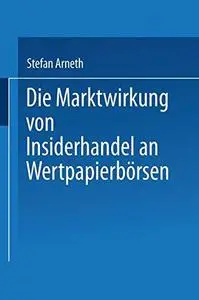 Die Marktwirkung von Insiderhandel an Wertpapierbörsen