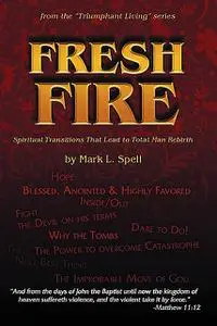 «Fresh Fire» by Mark L. Spell