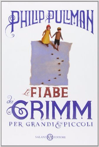 Le fiabe dei Grimm per grandi e piccoli - Philip Pullman